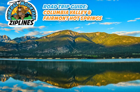 Road Trip Guide: Columbia Valley and Fairmont Hot Springs